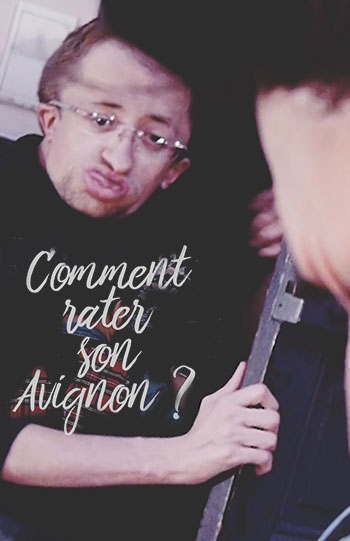 Comment rater son Avignon ?