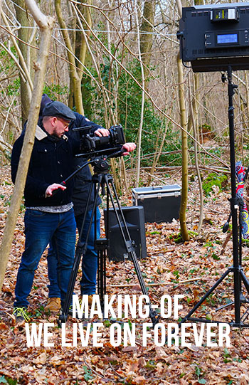 Making of « We live on forever »