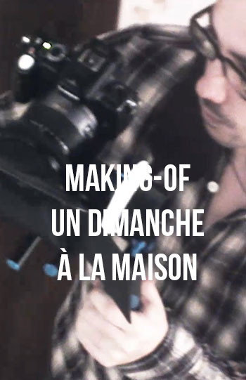 Making of « Un dimanche à la maison »